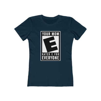 Your Mom - Rated E For Everyone  - Women’s T-Shirt