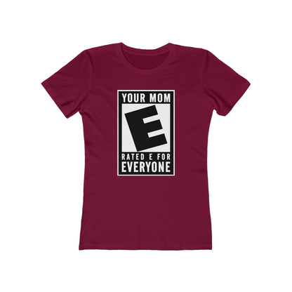 Your Mom - Rated E For Everyone  - Women’s T-Shirt