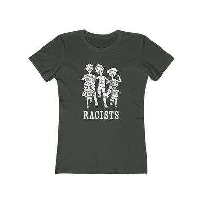 Racists. - Women's T-Shirt