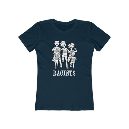 Racists. - Women's T-Shirt