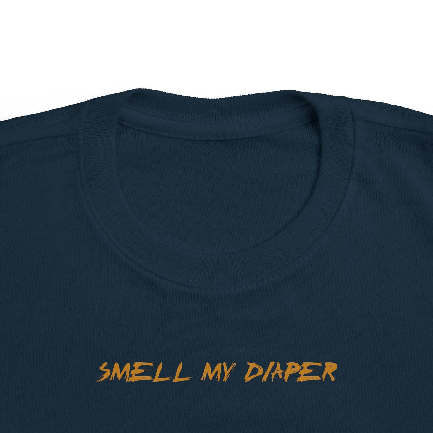 Smell My Diaper - Toddler T-Shirt