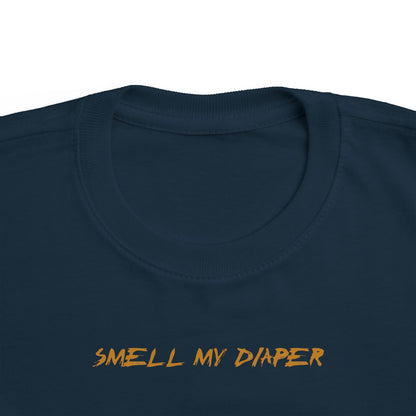 Smell My Diaper - Toddler T-Shirt