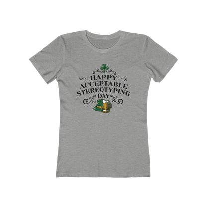 Happy Acceptable Stereotyping Day  - Women’s T-Shirt