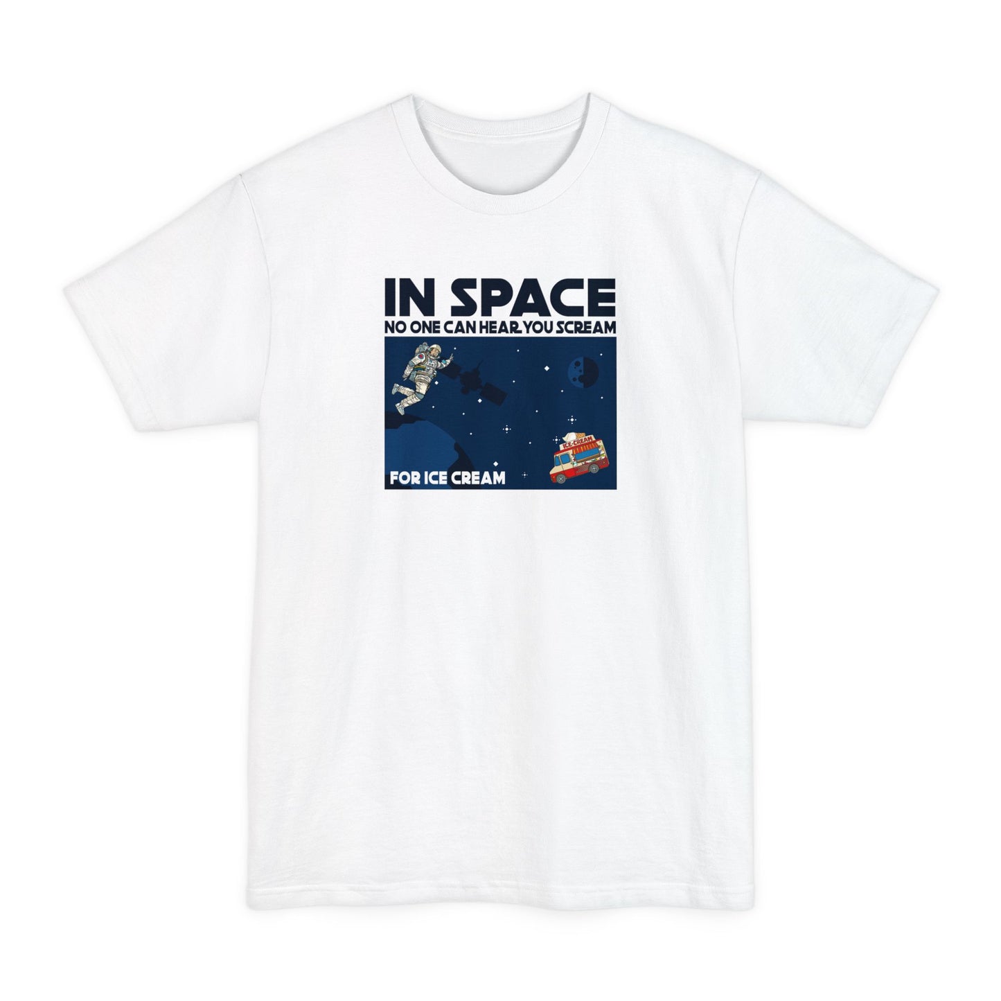 In Space No One Can Hear You Scream For Ice Cream - Men's Tall T-Shirt
