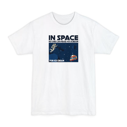 In Space No One Can Hear You Scream For Ice Cream - Men's Tall T-Shirt