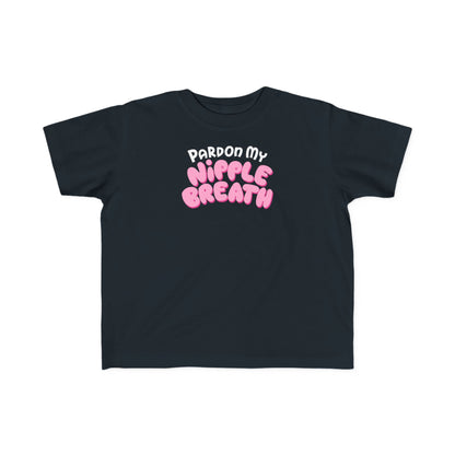 Pardon My Nipple Breath - Toddler T-Shirt