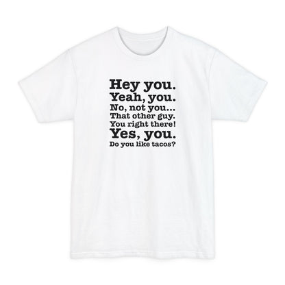 Hey You. Yeah You. No Not You... That Other Guy. - Men's Tall T-Shirt