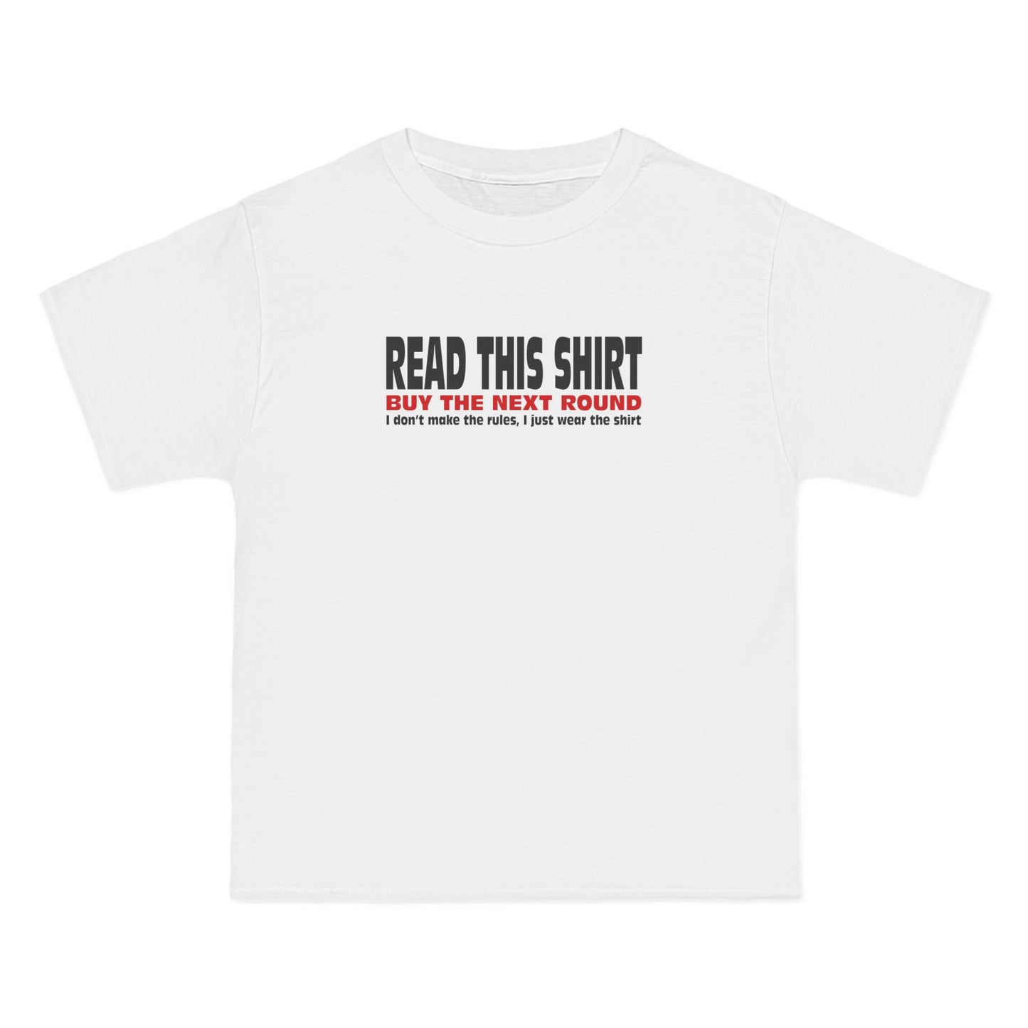 Read This Shirt Buy The Next Round. I Don't Make The Rules I Just Wear The Shirt - Men's Heavyweight T-Shirt