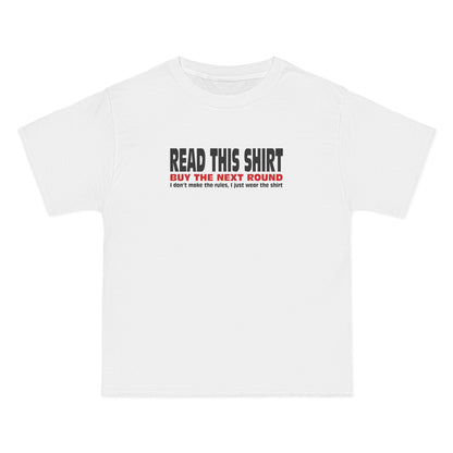 Read This Shirt Buy The Next Round. I Don't Make The Rules I Just Wear The Shirt - Men's Heavyweight T-Shirt