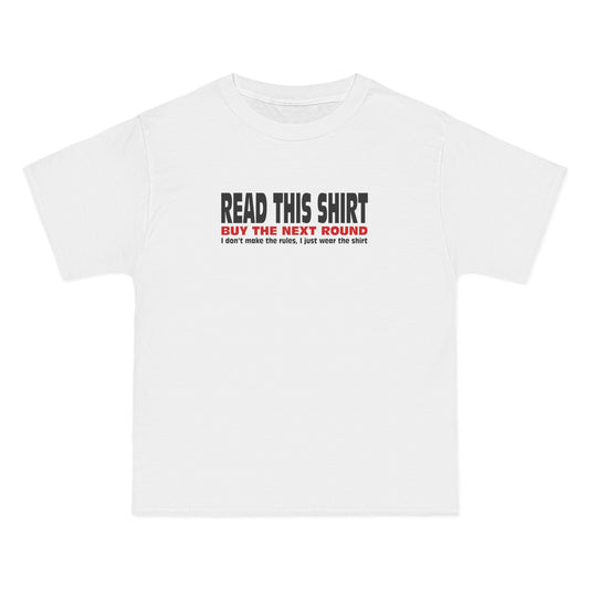 Read This Shirt Buy The Next Round. I Don't Make The Rules I Just Wear The Shirt - Men's Heavyweight T-Shirt