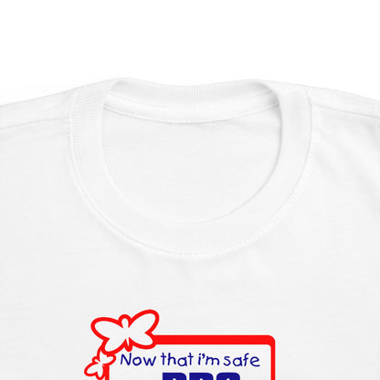 Now That I'm Safe I'm Pro Choice - Toddler T-Shirt