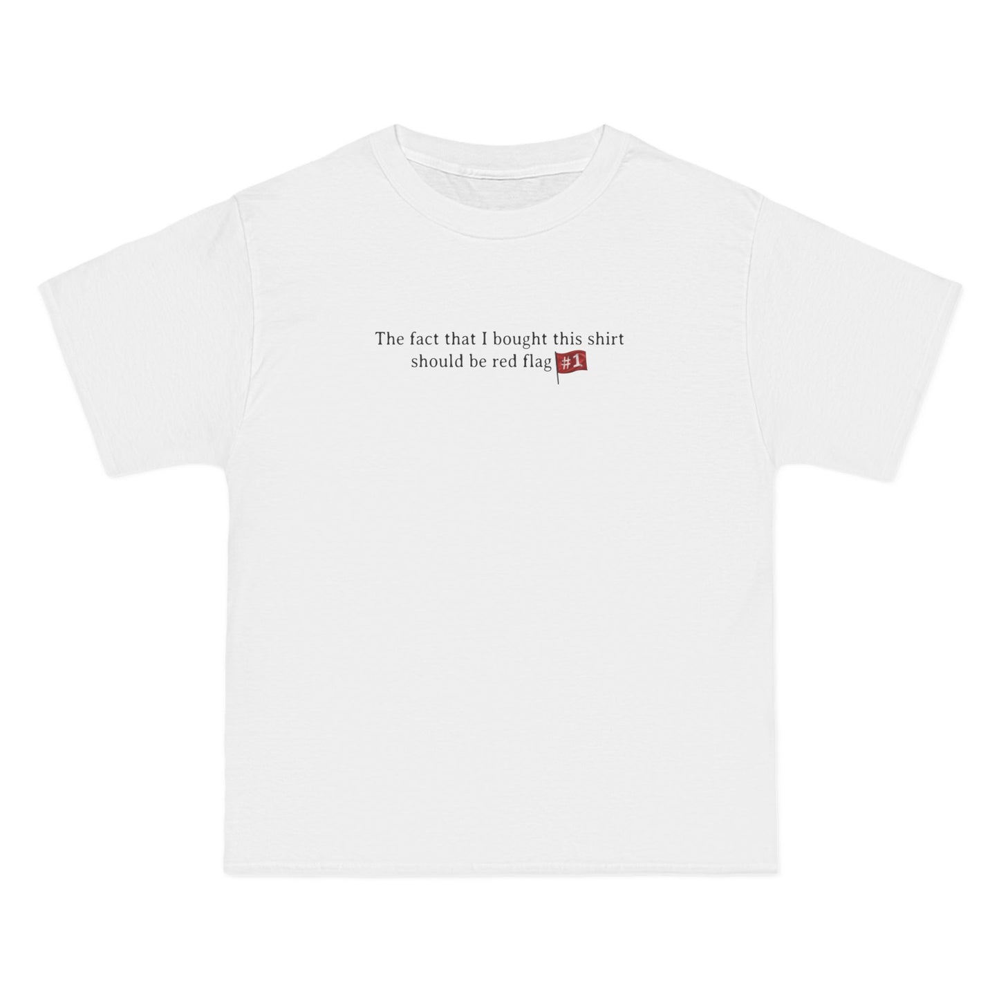 The Fact That I Bought This Shirt Should Be Red Flag #1 - Men's Heavyweight T-Shirt