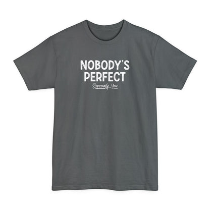 Nobody's Perfect. Especially You. - Men's Tall T-Shirt