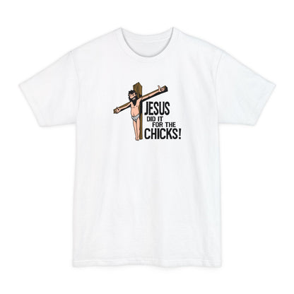 Jesus Did It For The Chicks - Men's Tall T-Shirt