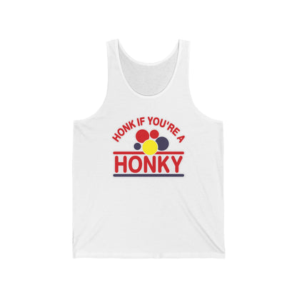 Honk If You're A Honky - Unisex Tank