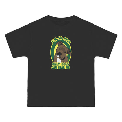 I'm So High Only Dogs Can Hear Me - Men's Heavyweight T-Shirt