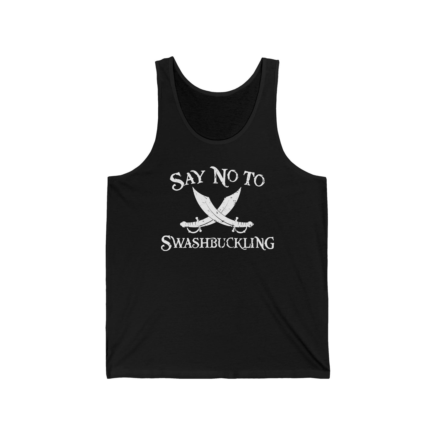 Say No To Swashbuckling - Unisex Tank