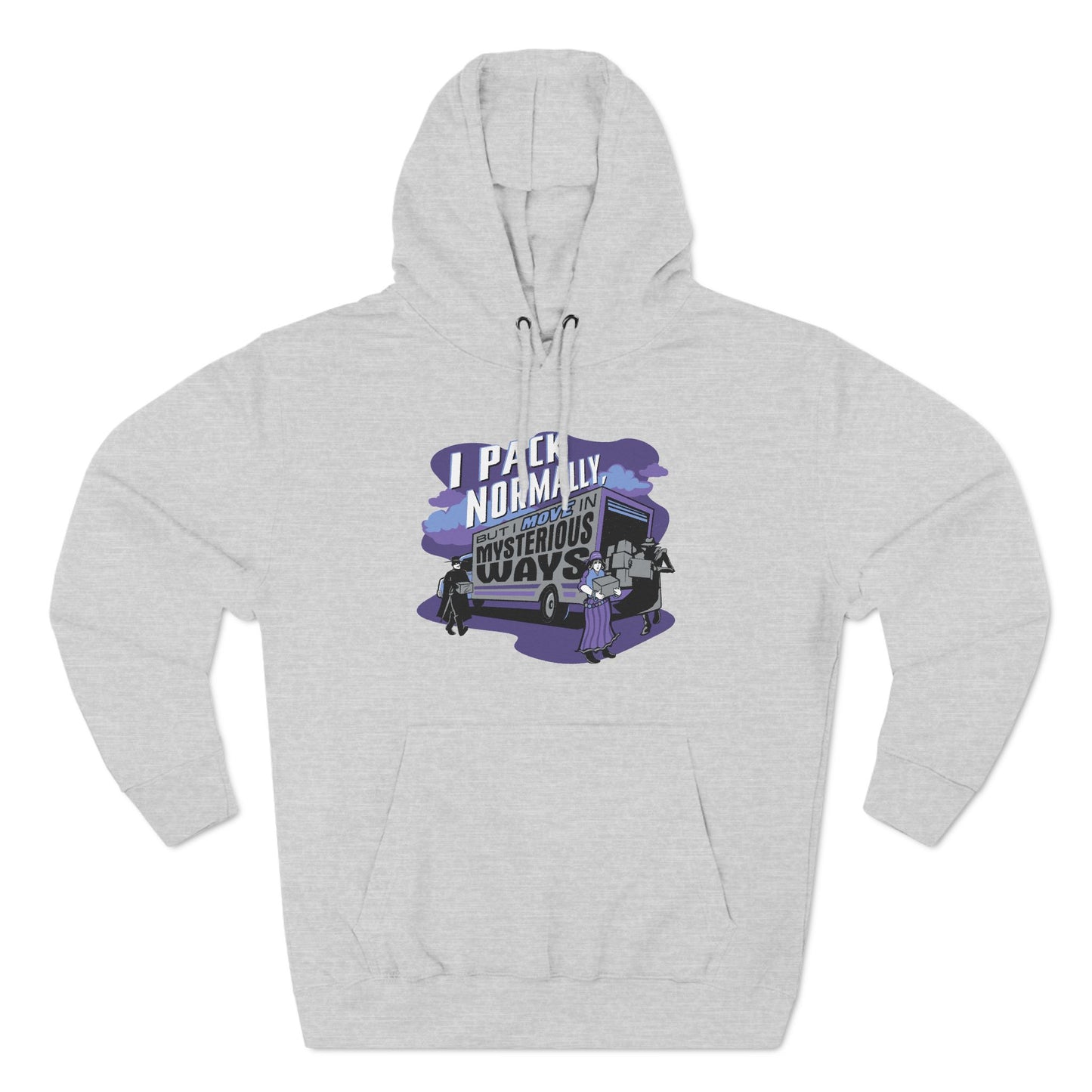 I Pack Normally But I Move In Mysterious Ways - Hoodie