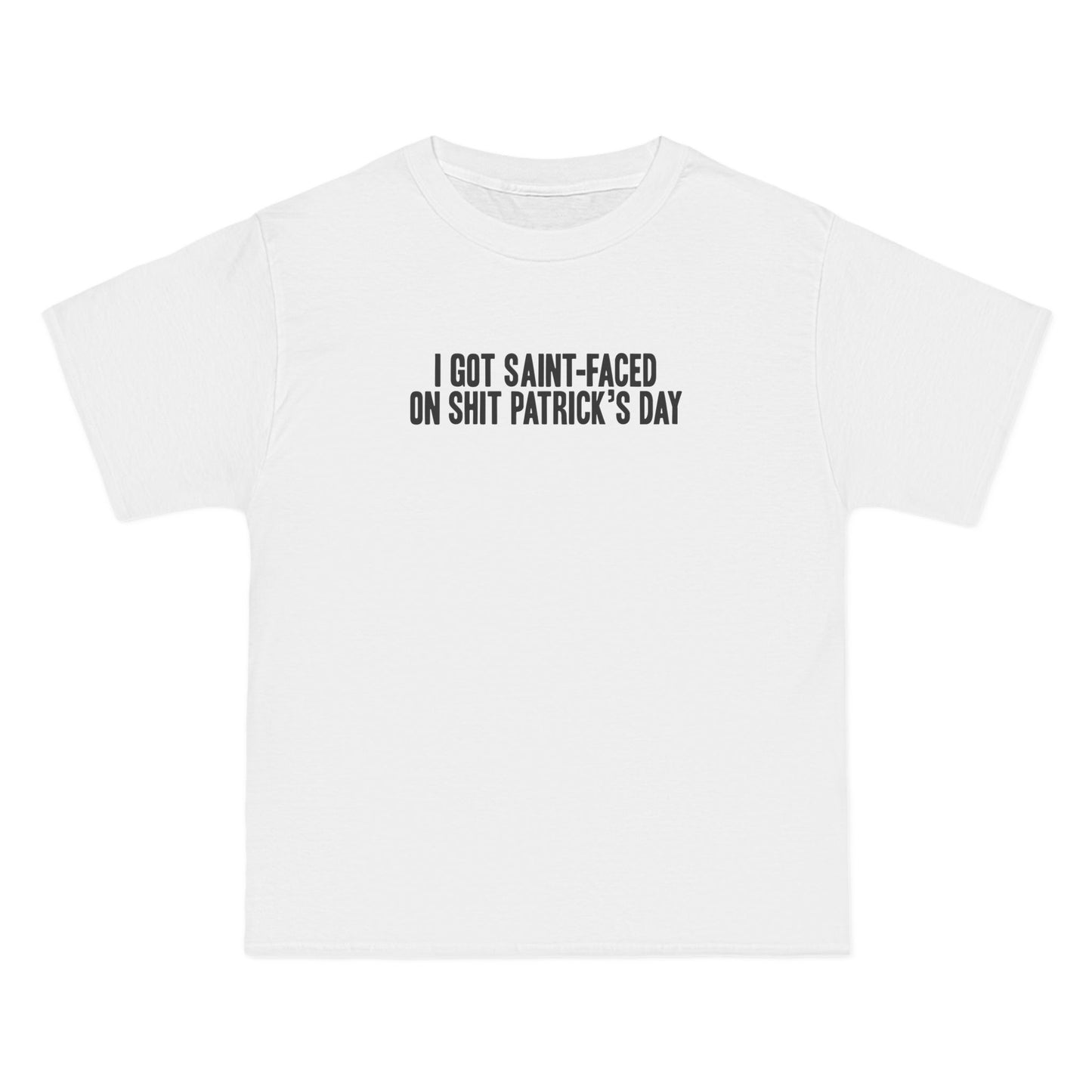 I Got Saint-Faced On Shit Patrick's Day - Men's Heavyweight T-Shirt