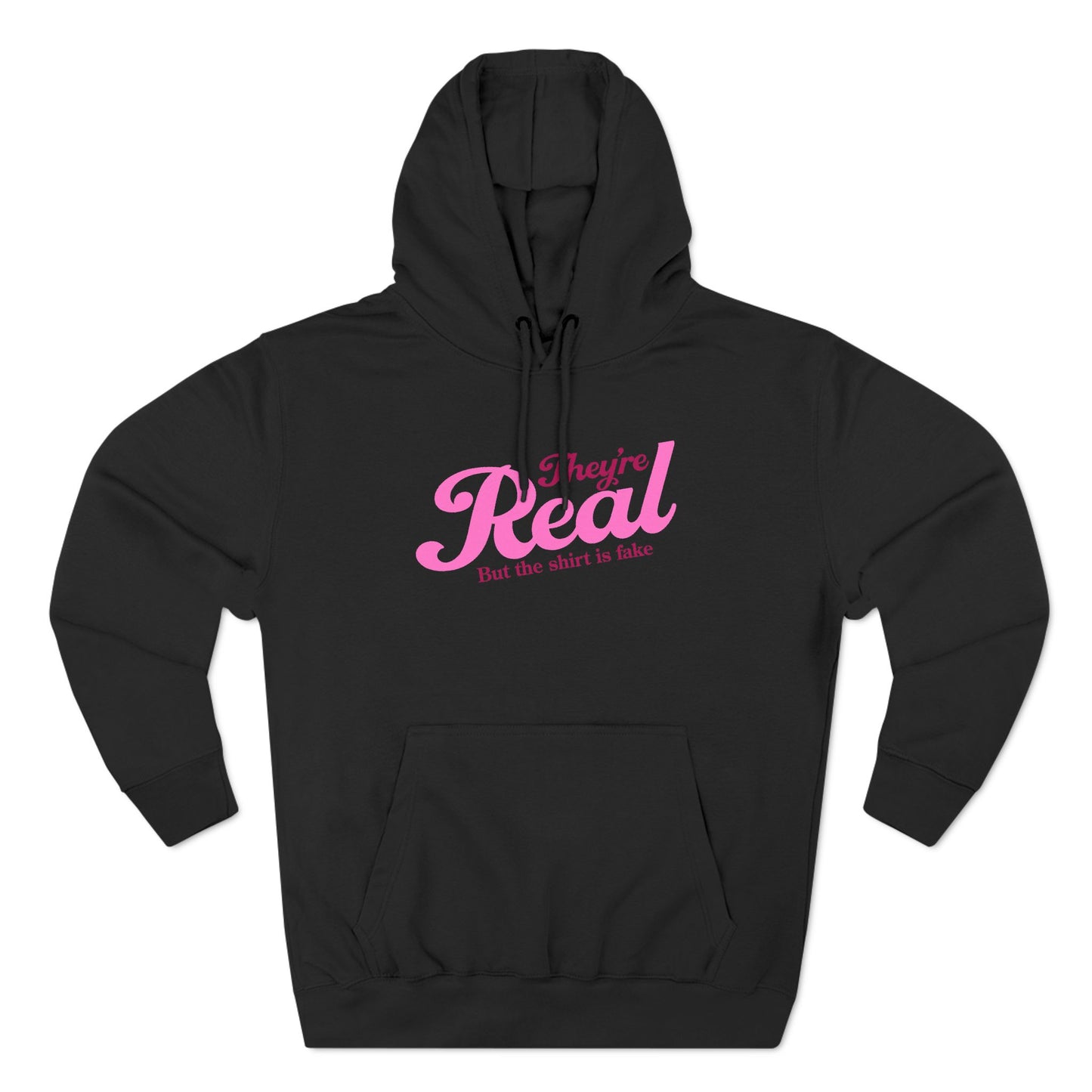 They're Real But The Shirt Is Fake - Hoodie