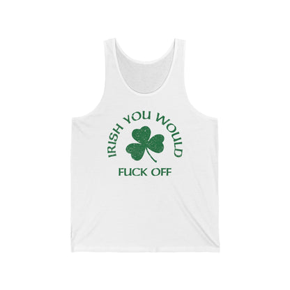 Irish You Would Fuck Off - Unisex Tank
