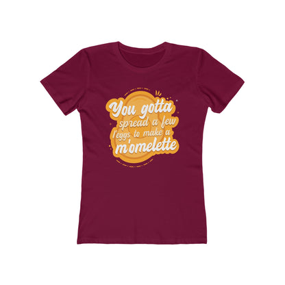 You Gotta Spread A Few L'Eggs To Make A M'Omlette - Women's T-Shirt