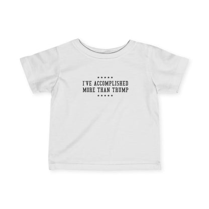 I've Accomplished More Than Trump - Baby T-Shirt