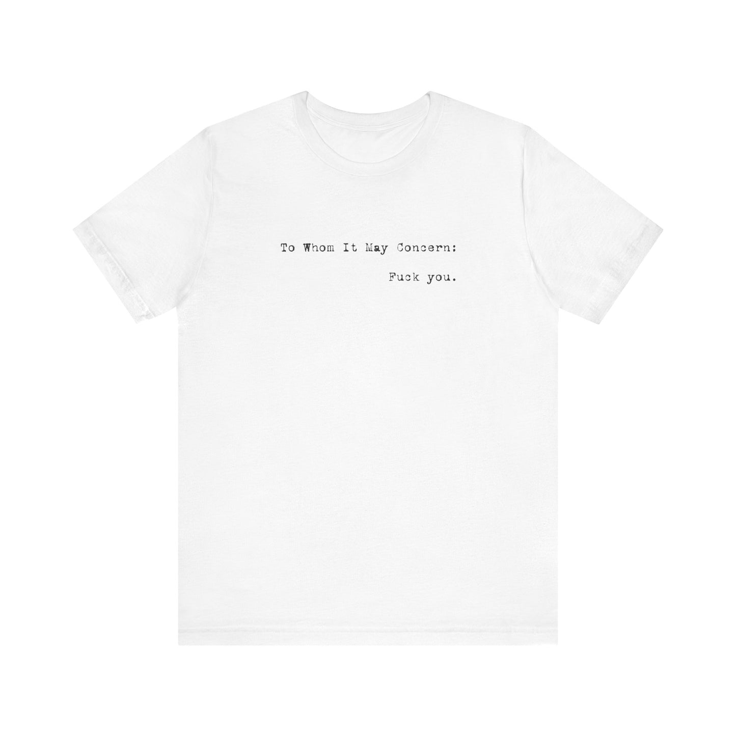 To Whom It May Concern: Fuck You. - Men's T-Shirt