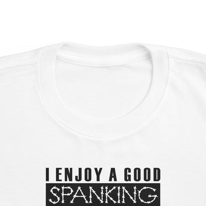 I Enjoy A Good Spanking - Toddler  T-Shirt
