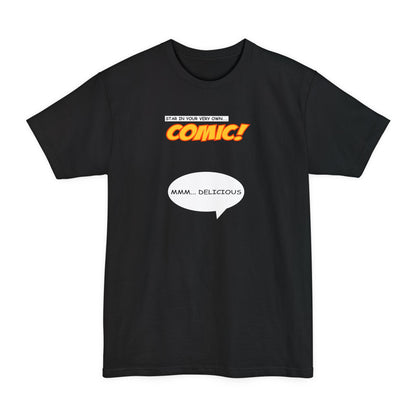 Star In Your Very Own Comic (Mmm... Delicious) - Men's Tall T-Shirt