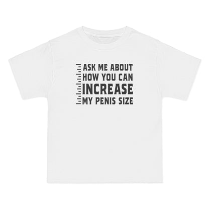 Ask Me About How You Can Increase My Penis Size - Men's Heavyweight T-Shirt