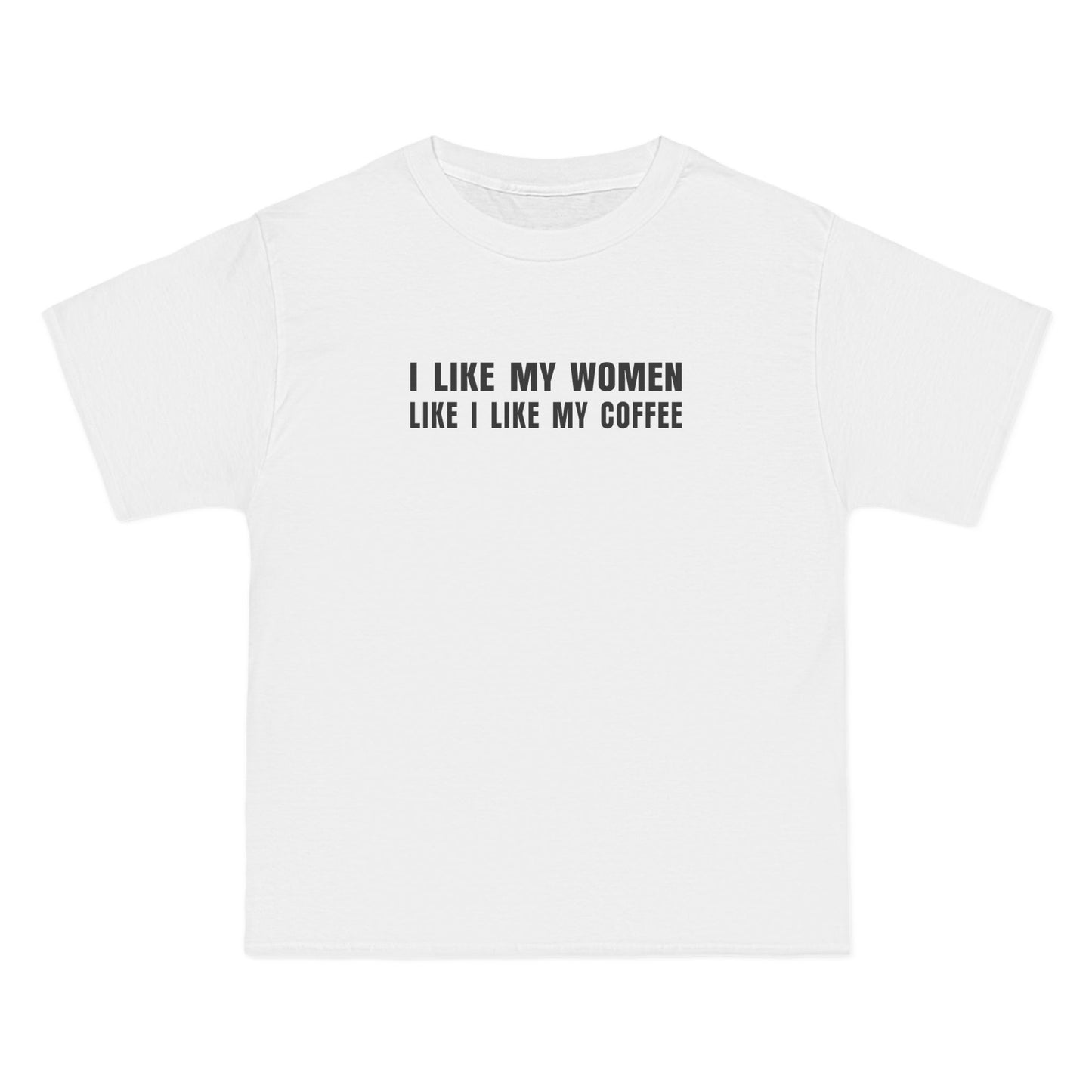 I Like My Women Like I Like My Coffee - Ground Up And In The Freezer - Men's Heavyweight T-Shirt