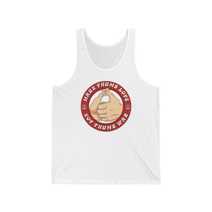 Make Thumb Love - Not Thumb War - Unisex Tank