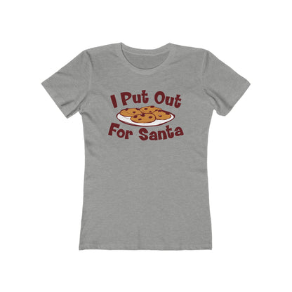I Put Out For Santa - Women’s T-Shirt