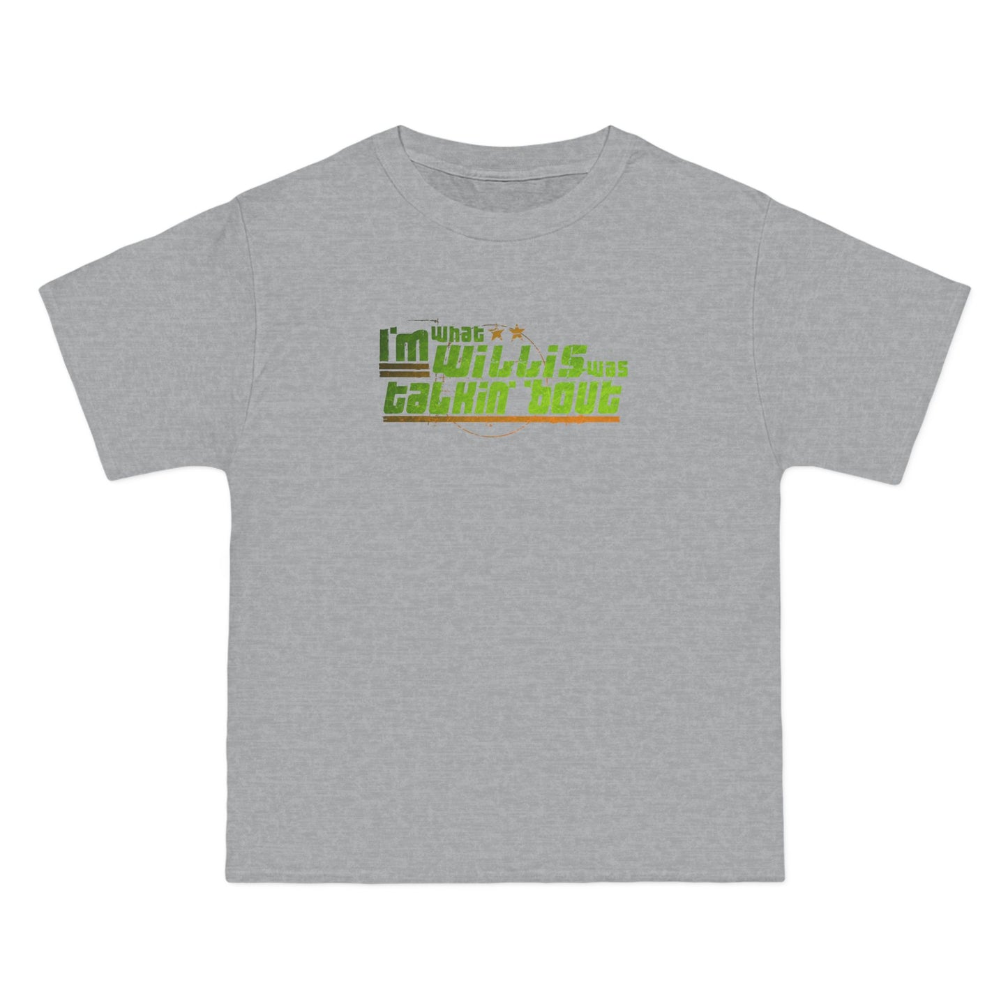 I'm What Willis Was Talkin Bout - Men's Heavyweight T-Shirt