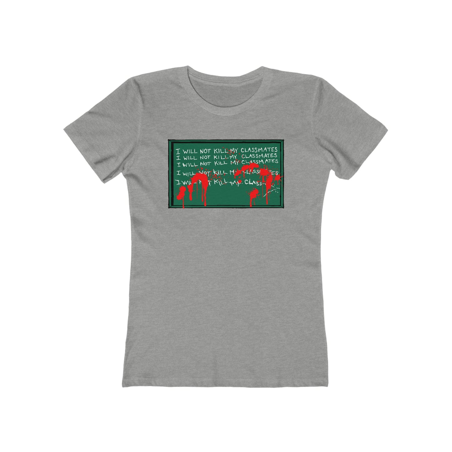 I Will Not Kill My Classmates - Women’s T-Shirt
