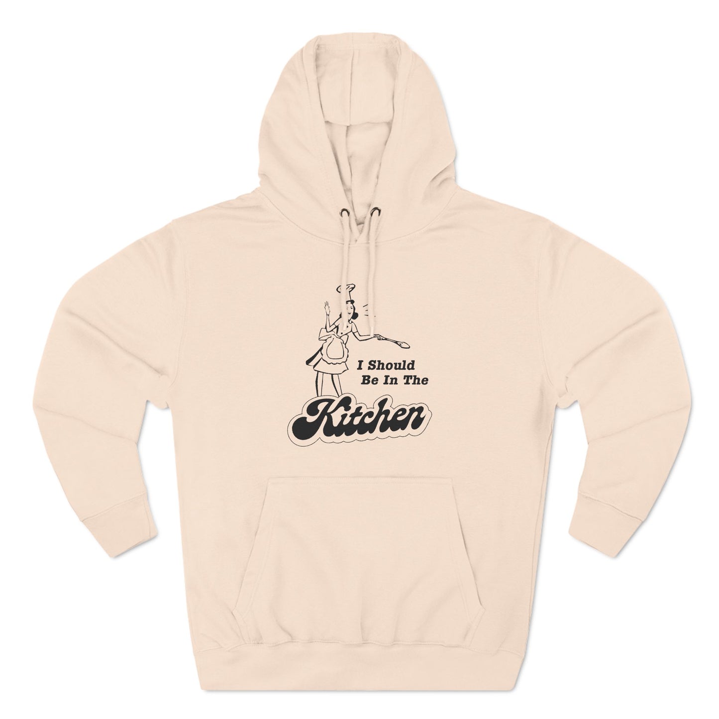 I Should Be In The Kitchen - Hoodie