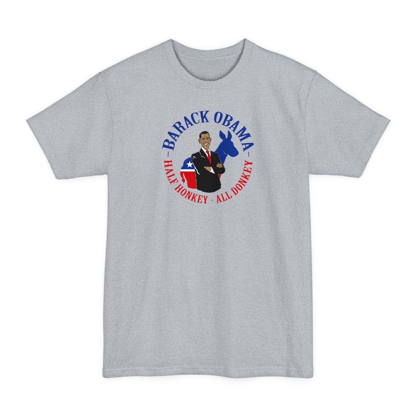Barack Obama - Half Honkey All Donkey - Men's Tall T-Shirt
