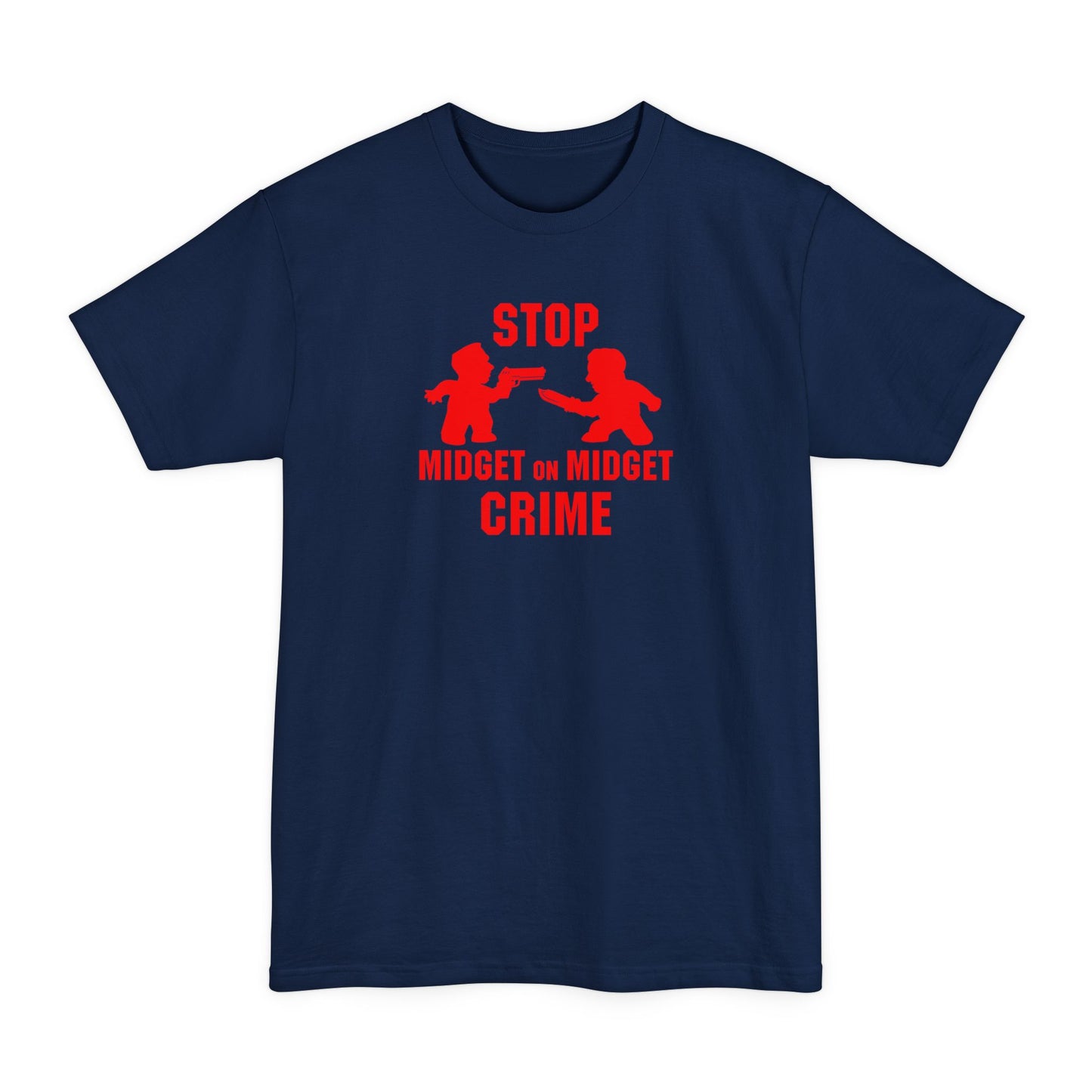 Stop Midget On Midget Crime - Men's Tall T-Shirt