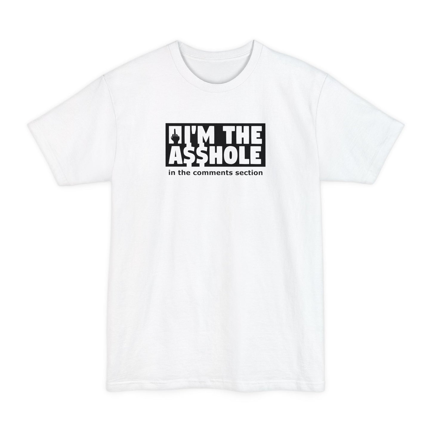 I'm The Asshole In The Comments Section - Men's Tall T-Shirt