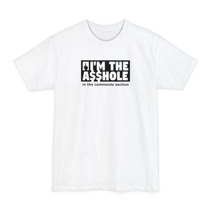 I'm The Asshole In The Comments Section - Men's Tall T-Shirt