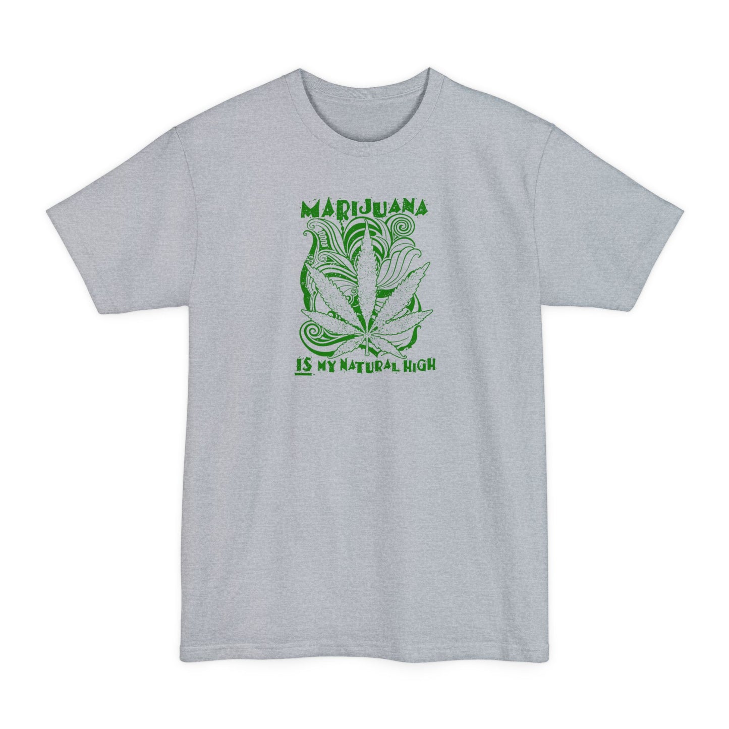 Marijuana Is My Natural High - Men's Tall T-Shirt