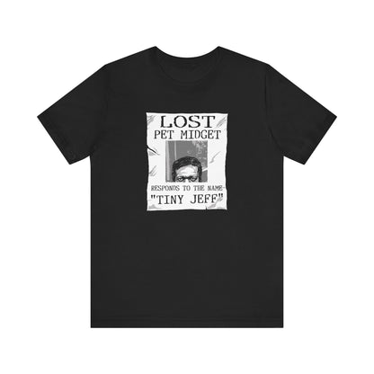Lost Pet Midget Responds To The Name Tiny Jeff - Men's T-Shirt