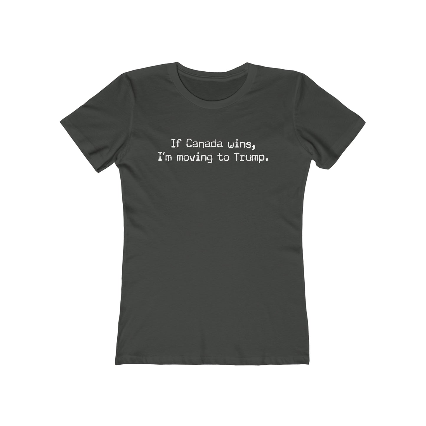 If Canada Wins I'm Moving To Trump (Text) - Women's T-Shirt