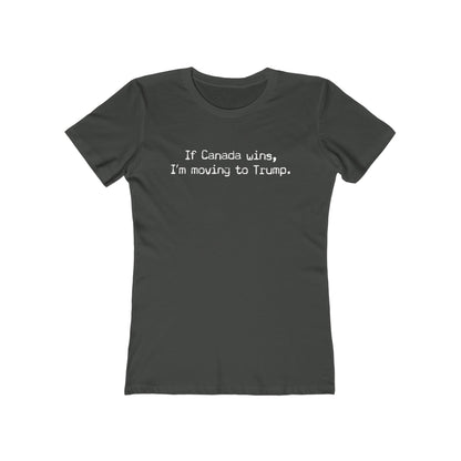 If Canada Wins I'm Moving To Trump (Text) - Women's T-Shirt