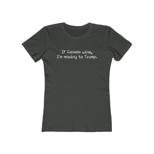 If Canada Wins I'm Moving To Trump (Text) - Women's T-Shirt