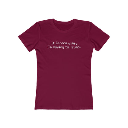 If Canada Wins I'm Moving To Trump (Text) - Women's T-Shirt