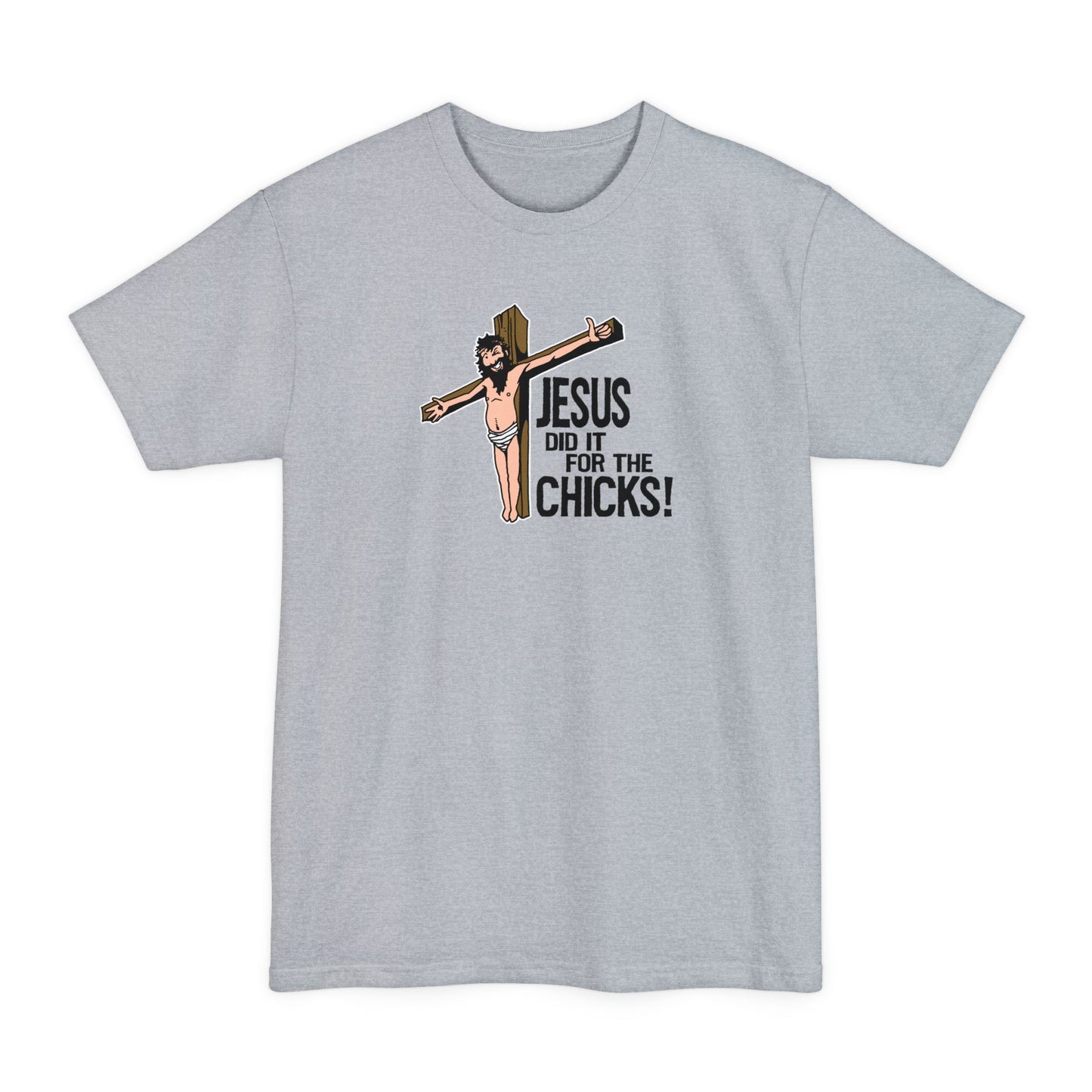 Jesus Did It For The Chicks - Men's Tall T-Shirt