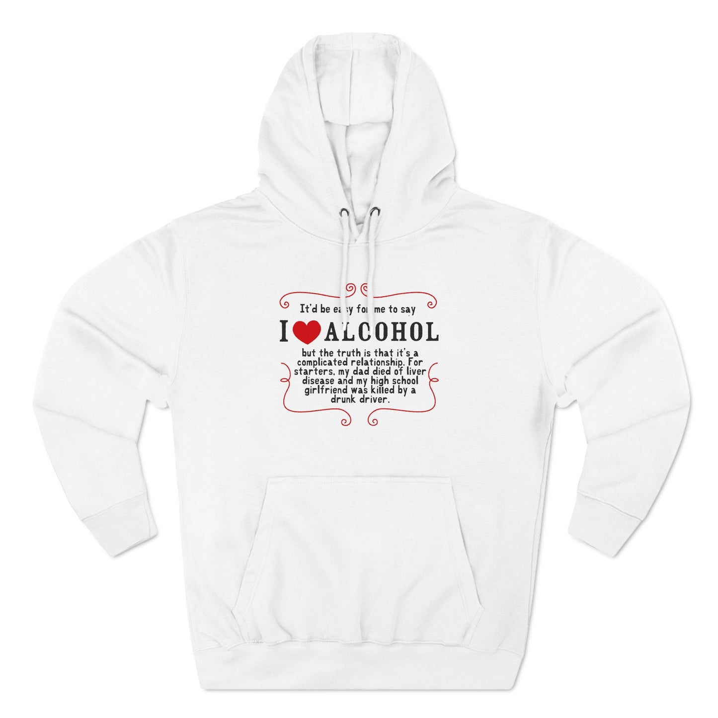 It'd Be Easy For Me To Say I Love Alcohol - Hoodie