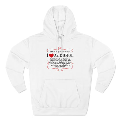 It'd Be Easy For Me To Say I Love Alcohol - Hoodie